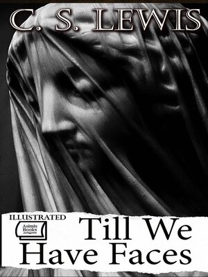 cover image of Till We Have Faces. Illustrated